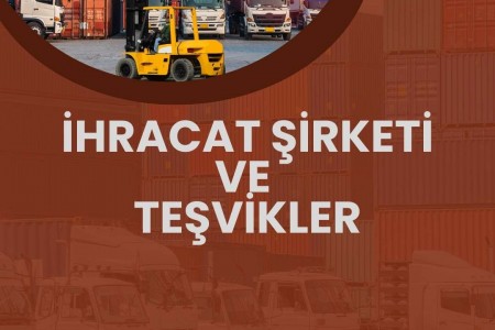 İhracat Şirketi ve Teşvikler