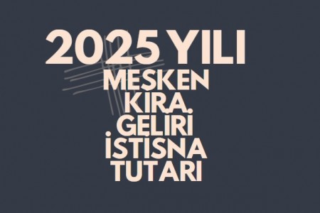 2025 yılı kira mesken istisna tutarı