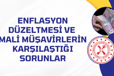 Enflasyon Düzeltmesi ve Mali Müşavirlerin Karşılaştığı Sorunlar