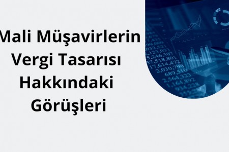 Mali Müşavirlerin Vergi Tasarısı Hakkındaki Görüşleri