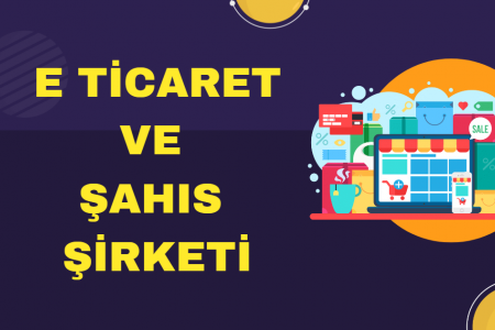 E ticaret ve Şahıs Şirketi